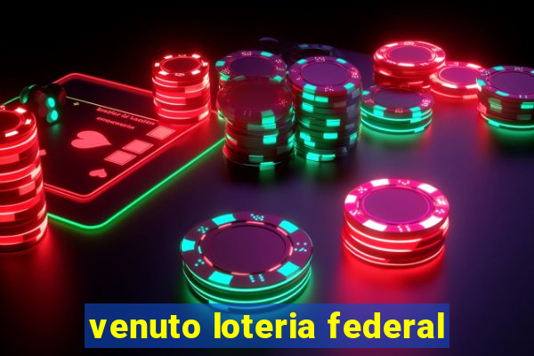 venuto loteria federal